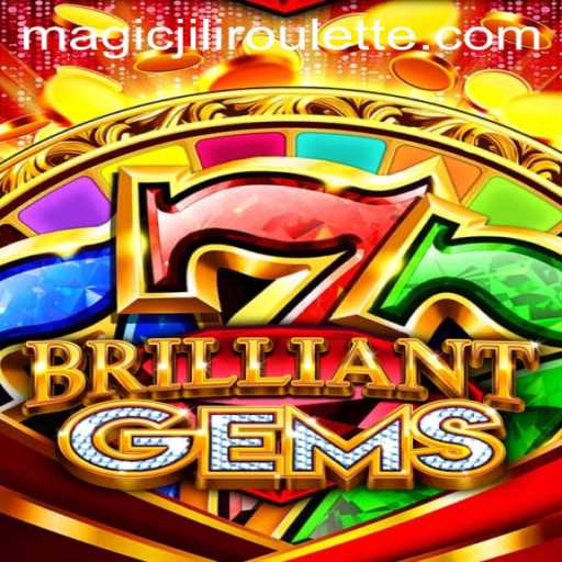 Exploring BrilliantGems: The Alluring World of MAGICJILI Roulette